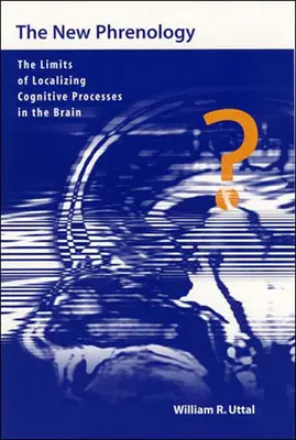 La nouvelle phrénologie : Les limites de la localisation des processus cognitifs dans le cerveau - The New Phrenology: The Limits of Localizing Cognitive Processes in the Brain