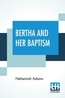 Bertha et son baptême - Bertha And Her Baptism