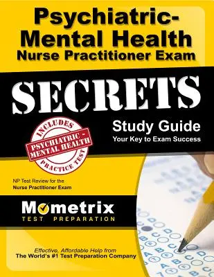 Secrets de l'examen d'infirmière praticienne en psychiatrie et santé mentale : NP Test Review for the Nurse Practitioner Exam (examen d'infirmière praticienne) - Psychiatric-Mental Health Nurse Practitioner Exam Secrets: NP Test Review for the Nurse Practitioner Exam