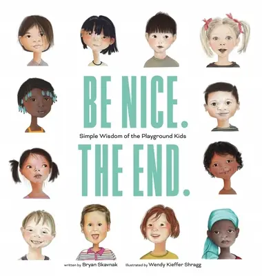 Soyez gentils, la fin.. : La sagesse simple des enfants de la cour de récréation - Be Nice. the End.: Simple Wisdom of the Playground Kids