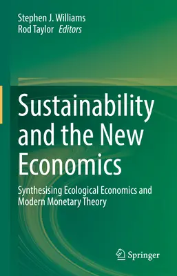 Durabilité et nouvelle économie : Synthèse de l'économie écologique et de la théorie monétaire moderne - Sustainability and the New Economics: Synthesising Ecological Economics and Modern Monetary Theory