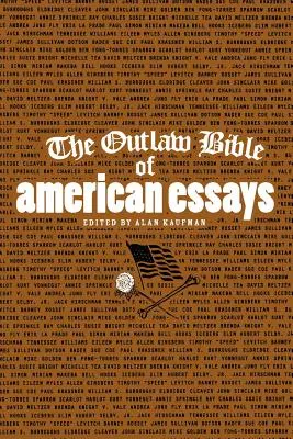 La Bible des essais américains hors-la-loi - The Outlaw Bible of American Essays