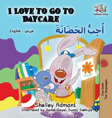J'aime aller à la garderie : Anglais Arabe - I Love to Go to Daycare: English Arabic