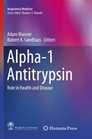 L'alpha-1-antitrypsine : Rôle dans la santé et la maladie - Alpha-1 Antitrypsin: Role in Health and Disease