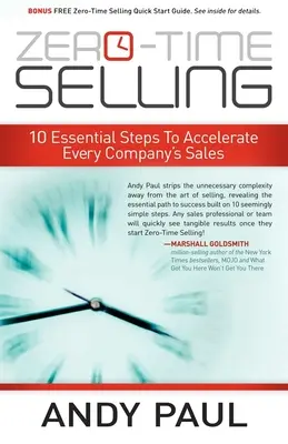 La vente à temps zéro : 10 étapes essentielles pour accélérer les ventes de chaque entreprise - Zero-Time Selling: 10 Essential Steps to Accelerate Every Company's Sales
