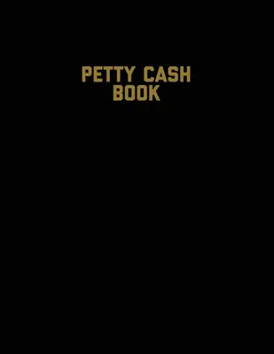 Livre de petite caisse : Journal des bons, registre des soldes, suivi des comptes d'une petite entreprise et grand livre de comptabilité personnelle, registre des dépenses et des revenus. - Petty Cash Book: Voucher Log, Balance Record, Keep Track Of Small Business Accounts & Personal Accounting Ledger, Expenses & Income Boo