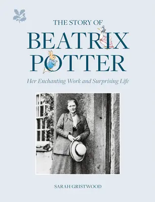 L'histoire de Beatrix Potter : Son œuvre enchanteresse et sa vie surprenante - The Story of Beatrix Potter: Her Enchanting Work and Surprising Life