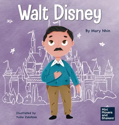 Walt Disney : Un livre pour enfants sur la réalisation de ses rêves - Walt Disney: A Kid's Book About Making Your Dreams Come True
