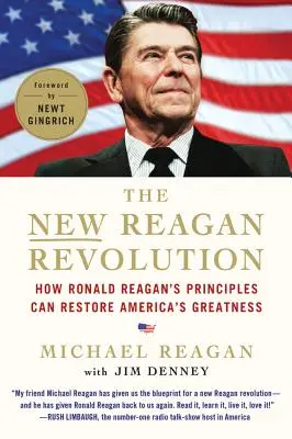 La nouvelle révolution Reagan : Comment les principes de Ronald Reagan peuvent restaurer la grandeur de l'Amérique - The New Reagan Revolution: How Ronald Reagan's Principles Can Restore America's Greatness