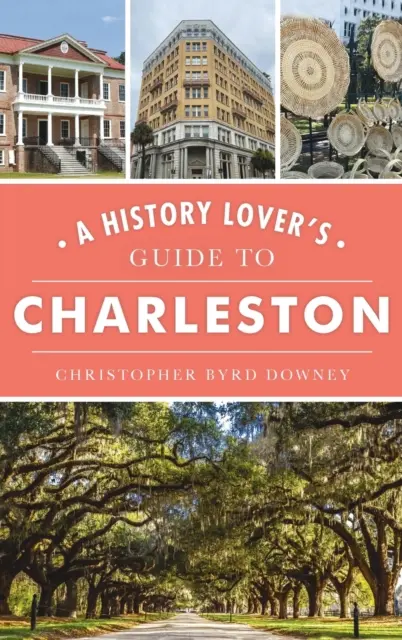 Guide de Charleston pour les amateurs d'histoire - History Lover's Guide to Charleston