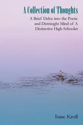 Un recueil de pensées : Une brève plongée dans l'esprit poétique et troublé d'un lycéen singulier - A Collection of Thoughts: A Brief Delve into the Poetic and Distraught Mind of a Distinctive High-Schooler