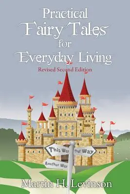 Contes de fées pratiques pour la vie quotidienne : Deuxième édition révisée - Practical Fairy Tales for Everyday Living: Revised Second Edition