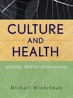 Culture et santé : Application de l'anthropologie médicale - Culture and Health: Applying Medical Anthropology