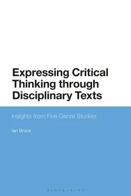 L'expression de la pensée critique à travers les textes disciplinaires : Perspectives à partir de cinq études de genre - Expressing Critical Thinking Through Disciplinary Texts: Insights from Five Genre Studies