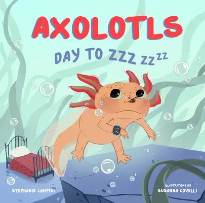 Axolotls : Du jour au lendemain - Axolotls: Day to Zzz