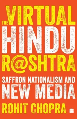 Le Rashtra hindou virtuel : Le nationalisme safran et les nouveaux médias - The Virtual Hindu Rashtra: Saffron Nationalism and New Media