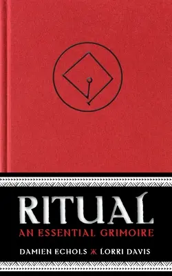 Rituel : un grimoire essentiel - Ritual: An Essential Grimoire