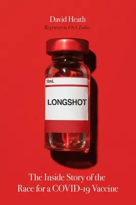 Longshot : L'histoire de la course pour un vaccin contre le virus Covid-19 - Longshot: The Inside Story of the Race for a Covid-19 Vaccine