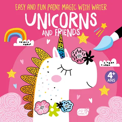 Peinture magique facile et amusante avec de l'eau : Licornes et amis - Easy and Fun Paint Magic with Water: Unicorns and Friends