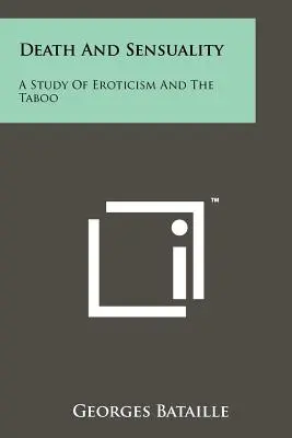 La mort et la sensualité : Une étude de l'érotisme et du tabou - Death And Sensuality: A Study Of Eroticism And The Taboo