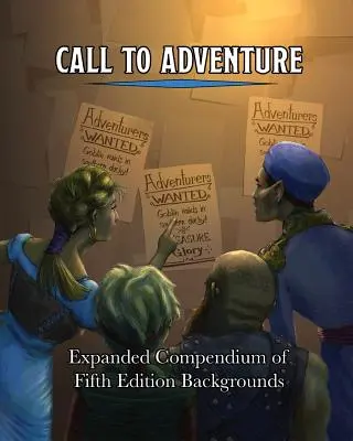 Appel à l'aventure : Compendium élargi des arrière-plans de la cinquième édition - Call To Adventure: Expanded Compendium of Fifth Edition Backgrounds