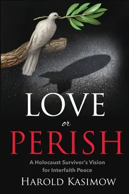 Aimer ou périr : La vision d'un survivant de l'Holocauste pour la paix interconfessionnelle - Love or Perish: A Holocaust Survivor's Vision for Interfaith Peace