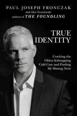 True Identity : L'élucidation de la plus ancienne affaire d'enlèvement et la recherche de mon jumeau disparu - True Identity: Cracking the Oldest Kidnapping Cold Case and Finding My Missing Twin