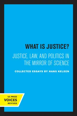 Qu'est-ce que la justice ? Justice, droit et politique au miroir de la science - What Is Justice?: Justice, Law, and Politics in the Mirror of Science