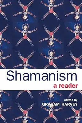 Le chamanisme : Un lecteur - Shamanism: A Reader