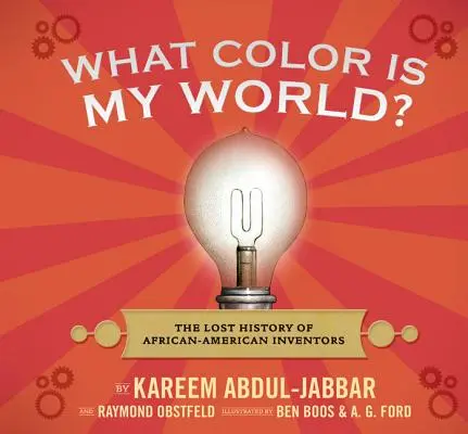 Quelle est la couleur de mon monde ? L'histoire perdue des inventeurs afro-américains - What Color Is My World?: The Lost History of African-American Inventors