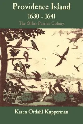 L'île de Providence, 1630-1641 : l'autre colonie puritaine - Providence Island, 1630-1641: The Other Puritan Colony