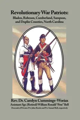 Patriotes de la guerre d'Indépendance : Les comtés de Bladen, Robeson, Cumberland, Sampson et Duplin, Caroline du Nord - Revolutionary War Patriots: Bladen, Robeson, Cumberland, Sampson, and Duplin Counties, North Carolina