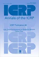 Publication 99 de l'Icrp : Extrapolation à faible dose du risque de cancer lié aux rayonnements - Icrp Publication 99: Low-Dose Extrapolation of Radiation-Related Cancer Risk