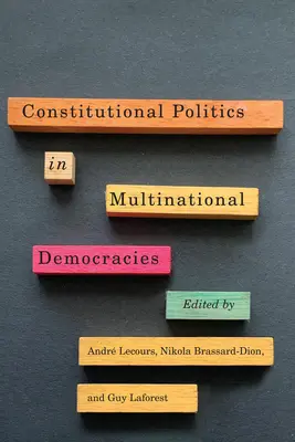 La politique constitutionnelle dans les démocraties multinationales - Constitutional Politics in Multinational Democracies