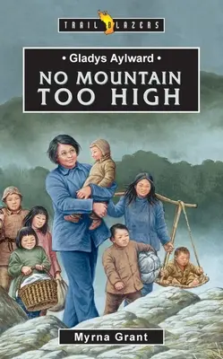 Gladys Aylward : Aucune montagne n'est trop haute - Gladys Aylward: No Mountain Too High