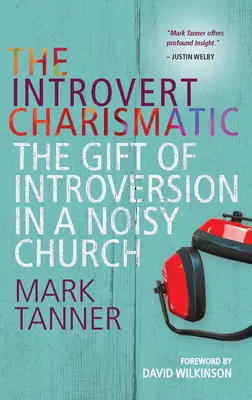 Introvert Charismatic - Le don de l'introversion dans une église bruyante - Introvert Charismatic - The gift of introversion in a noisy church