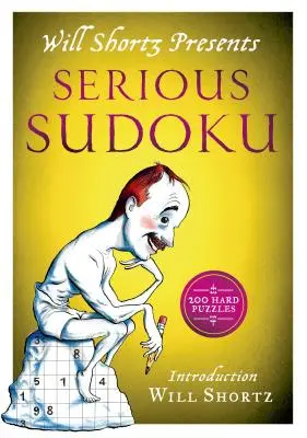 Will Shortz présente Serious Sudoku : 200 casse-tête difficiles - Will Shortz Presents Serious Sudoku: 200 Hard Puzzles