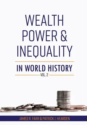 Richesse, pouvoir et inégalité dans l'histoire mondiale Vol. 2 - Wealth, Power and Inequality in World History Vol. 2