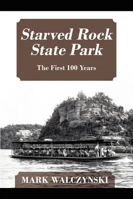 Le parc d'État de Starved Rock : Les 100 premières années - Starved Rock State Park: The First 100 Years