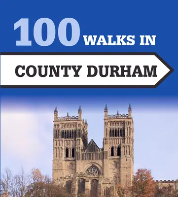 100 promenades dans le comté de Durham - 100 Walks in County Durham