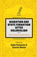 Migration et formation de l'État après le colonialisme : L'expérience érythréenne - Migration And State Formation After Colonialism: The Eritrean Experience