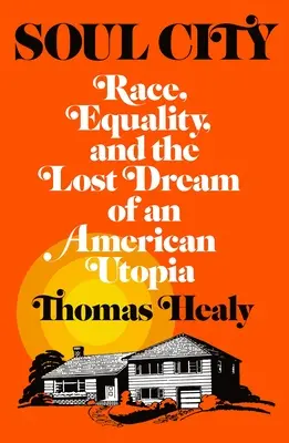 Soul City : Race, égalité et rêve perdu d'une utopie américaine - Soul City: Race, Equality, and the Lost Dream of an American Utopia