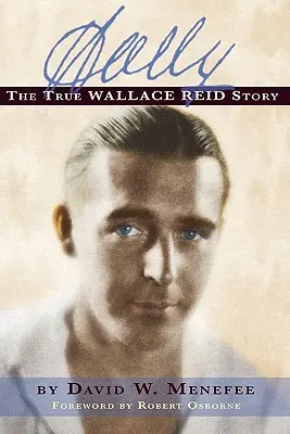 Wally : La véritable histoire de Wallace Reid - Wally: The True Wallace Reid Story