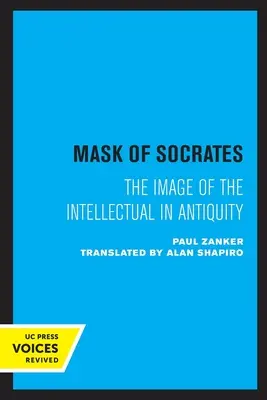 Le masque de Socrate : L'image de l'intellectuel dans l'Antiquitévolume 59 - The Mask of Socrates: The Image of the Intellectual in Antiquityvolume 59