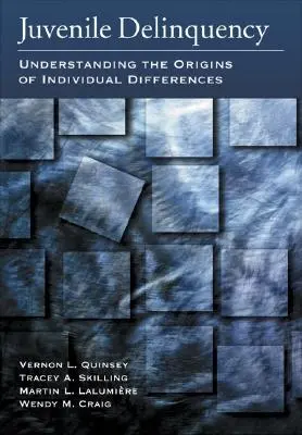 La délinquance juvénile : Comprendre les origines des différences individuelles - Juvenile Delinquency: Understanding the Origins of Individual Differences