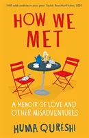 Comment nous nous sommes rencontrés - Mémoires d'amour et autres mésaventures - How We Met - A Memoir of Love and Other Misadventures