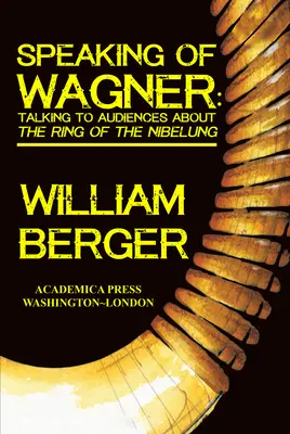 Parler de Wagner : Parler de l'Anneau du Nibelung au public - Speaking of Wagner: Talking to Audiences about the Ring of the Nibelung