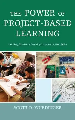 Le pouvoir de l'apprentissage par projet : Aider les élèves à développer des compétences importantes pour la vie - The Power of Project-Based Learning: Helping Students Develop Important Life Skills