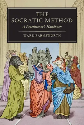 La méthode socratique : Manuel du praticien - The Socratic Method: A Practitioner's Handbook