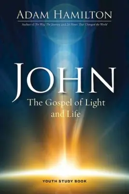 Livre d'étude Jean pour la jeunesse : L'Évangile de la lumière et de la vie - John Youth Study Book: The Gospel of Light and Life